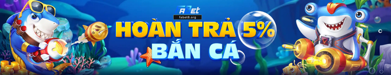 Bắn cá fabet hoàn trả hấp dẫn